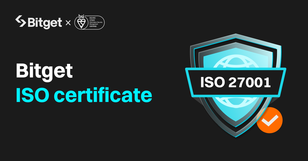 Bitget Achieves ISO 27001:2022 Certification, Strengthens Transparency and Security